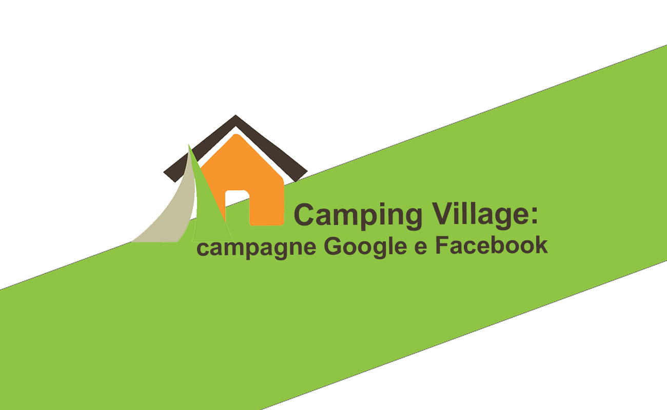 Camping Village: campagne Google e Facebook 1